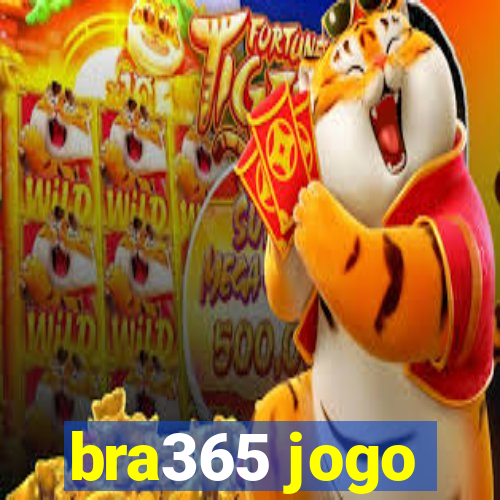 bra365 jogo